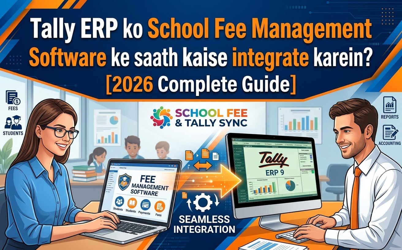 Tally ERP ko School Fee Management Software ke saath kaise integrate karein? [2026 Complete Guide]