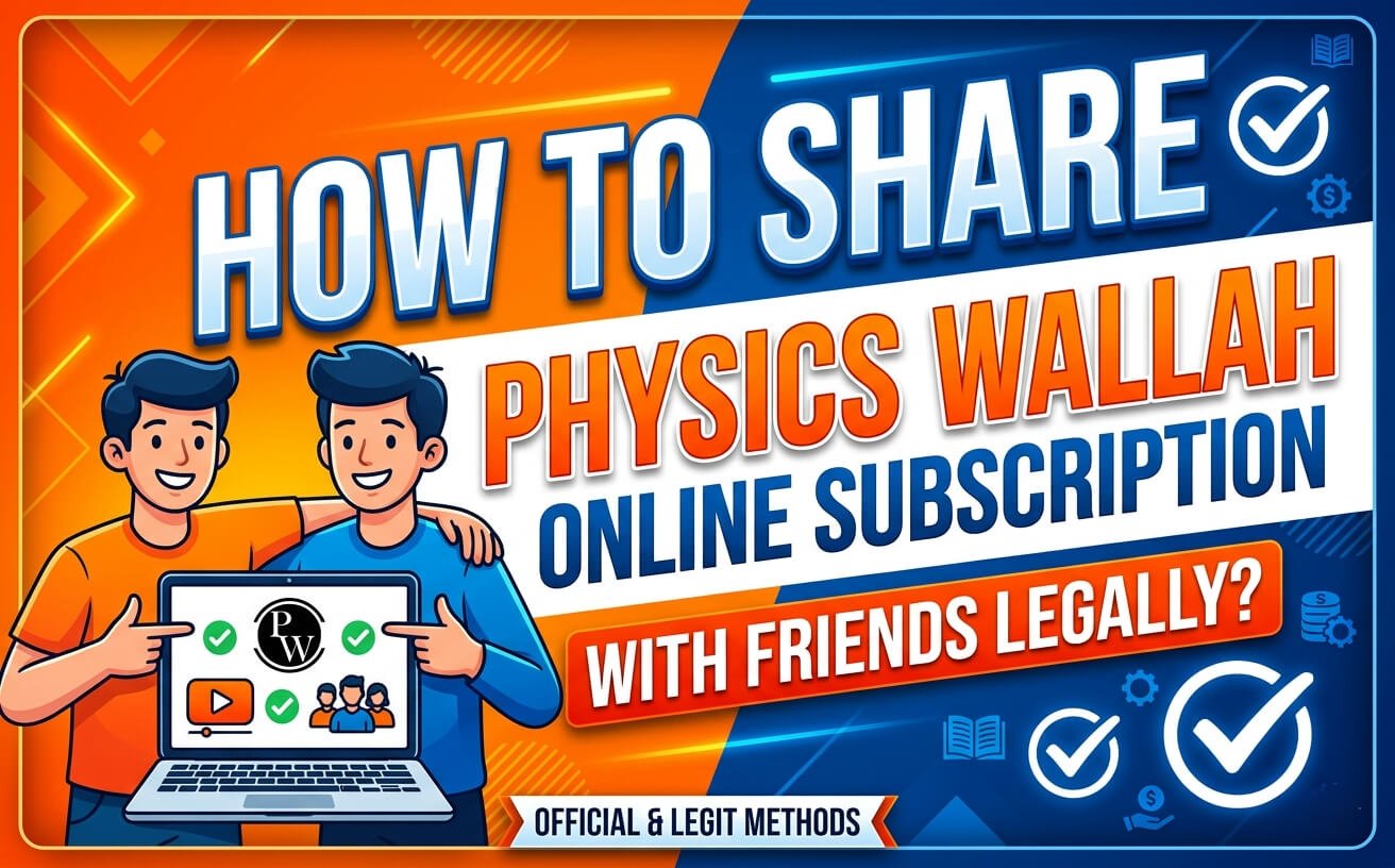 How to Share Physics Wallah Online Subscription with Friends Legally